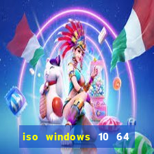 iso windows 10 64 bits download